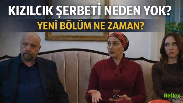 Kızılcık Şerbeti Neden Yok? Yeni Bölüm Ne Zaman