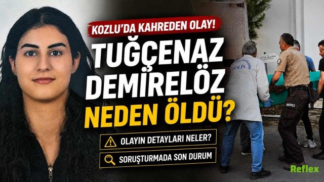 Kozlu Tuğçenaz Demirelöz Olayı Nedir? Tuğçenaz Demirelöz Neden Öldü?