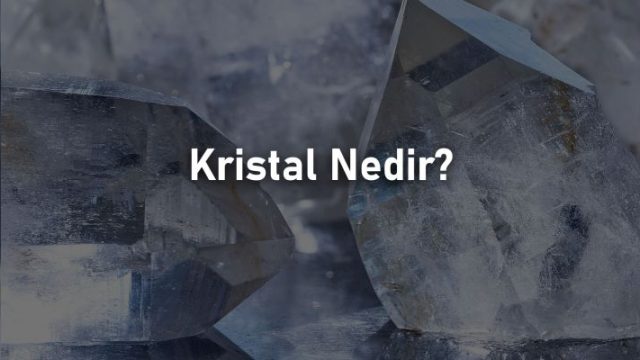 Kristal Nedir?