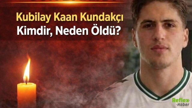 Kubilay Kaan Kundakçı Kimdir, Neden Öldü?