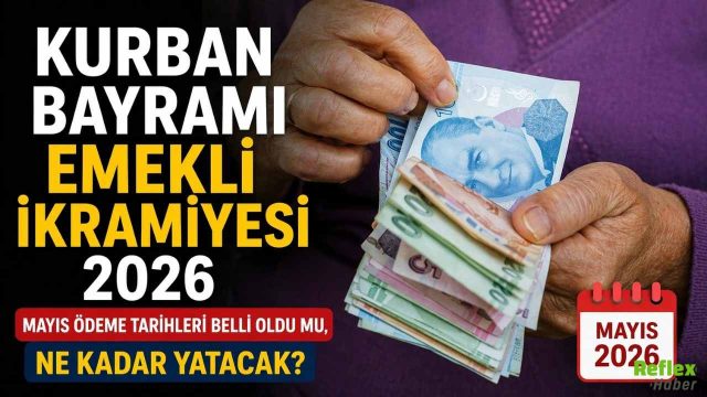 Kurban Bayramı Emekli İkramiyesi: 2026 Mayıs Ödeme Tarihleri Belli Oldu Mu? Ne Kadar Yatacak?