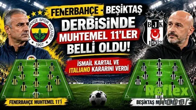 Fenerbahçe Beşiktaş Derbisinde Muhtemel 11'ler Belli Oldu! İsmail Kartal Ve Italiano Kararını Verdi