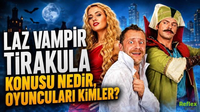 Laz Vampir Tirakula Konusu Nedir, Oyuncuları Kimler?
