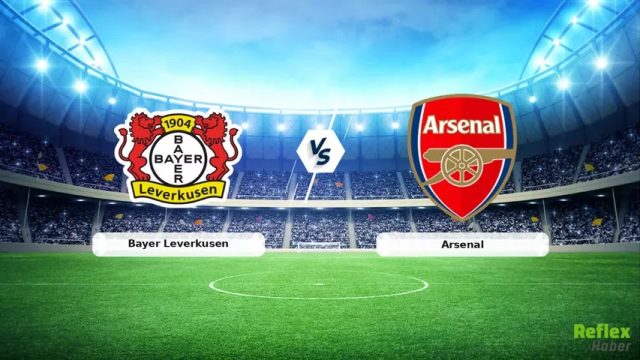 Leverkusen Arsenal Maçı Nereden İzlenir? Hangi Kanalda?
