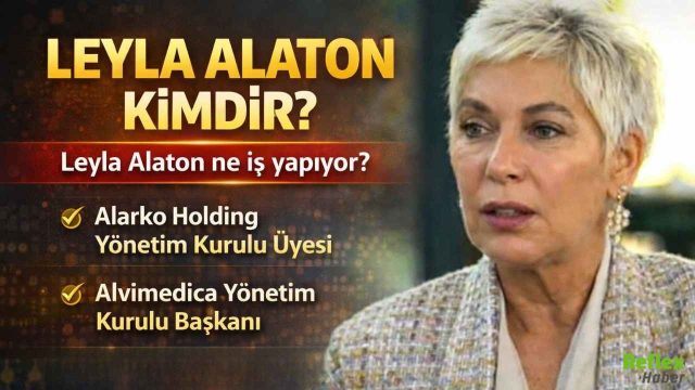 Leyla Alaton Kimdir Ne İş Yapıyor? Leyla Alaton Hakkında Merak Edilenler