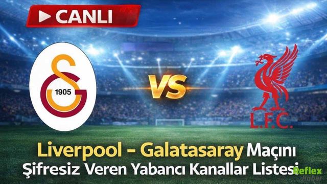 CANLI: Liverpool - Galatasaray Maçını Şifresiz Veren Yabancı Kanallar Listesi