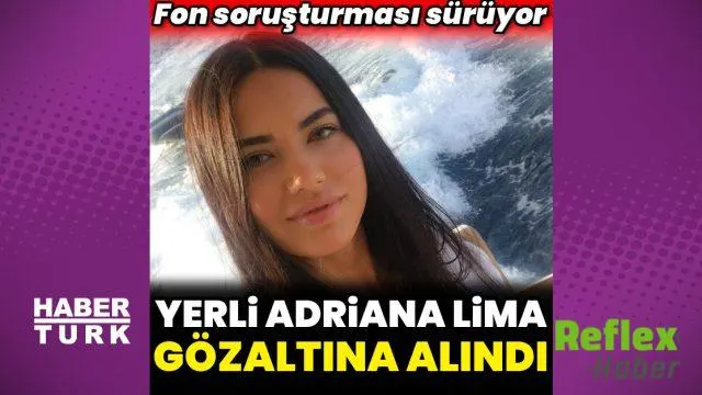 Fon soruşturmasında 'Yerli Adriana Lima' Fatmagül Fakı Lafçı gözaltına alındı