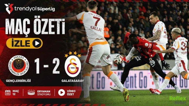 Maç Özeti İzle Gençlerbirliği 1 - 2 Galatasaray Trendyol Süper Lig