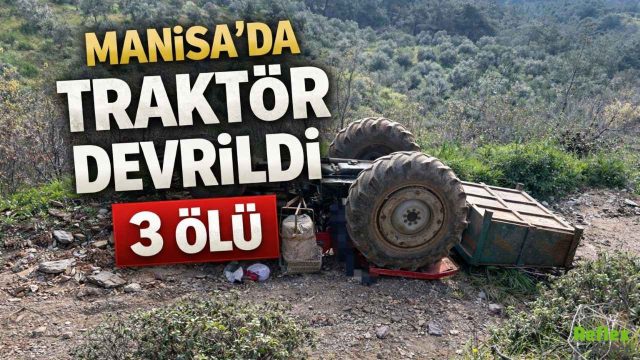 Manisa’da Traktör Kazası: Aynı Aileden 3 Kişi Hayatını Kaybetti