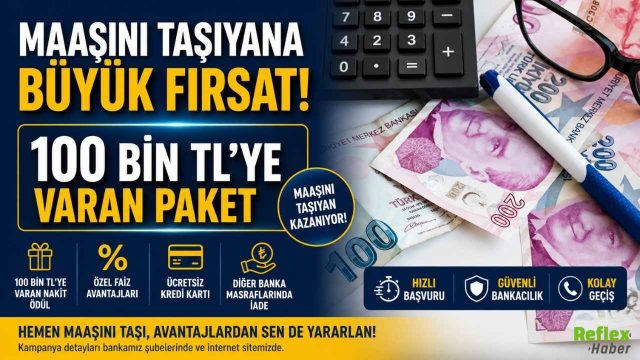 Maaşını Taşıyana Büyük Fırsat: 100 Bin TL’ye Varan Paket