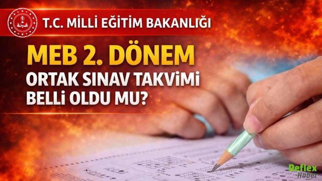 MEB 2. Dönem Ortak Sınav Takvimi Belli Oldu Mu? 6 7 8 9 10. Sınıf Yazılı Tarihleri