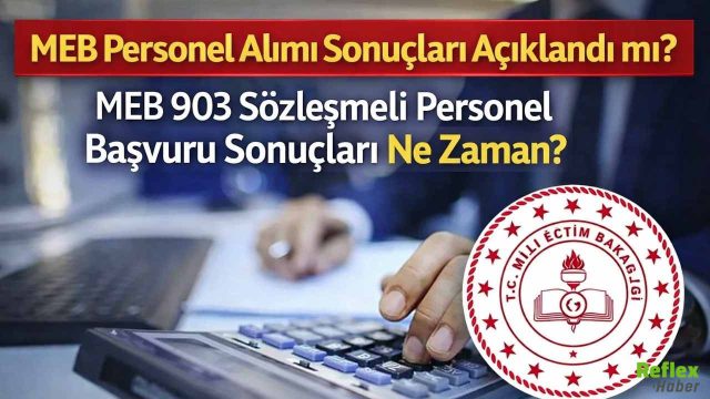 MEB 903 Personel Alımı Sonuçları Açıklandı Mı? Başvuru Sonuçları Ne Zaman Açıklanacak?