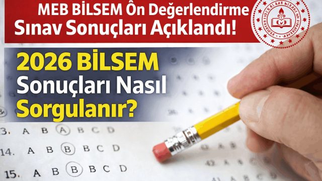 MEB BİLSEM Ön Değerlendirme Sınav Sonuçları Açıklandı! 2026 BİLSEM Sonuçları Nasıl Sorgulanır?