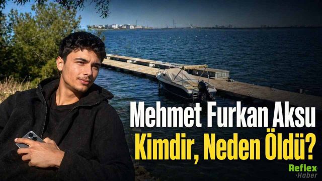 Mehmet Furkan Aksu Kimdir, Neden Öldü? Seyhan Baraj Gölü’ndeki Olayda Neler Yaşandı