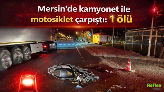 Mersin’de Feci Kaza: Kamyonetle Çarpışan 19 Yaşındaki Motosikletli Hayatını Kaybetti