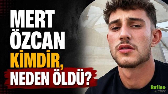 Mert Özcan Kimdir, Neden Öldü?