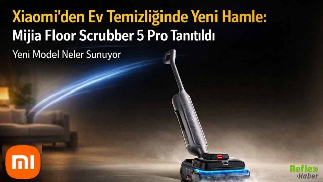 Xiaomi’den Ev Temizliğinde Yeni Hamle: Mijia Floor Scrubber 5 Pro Tanıtıldı