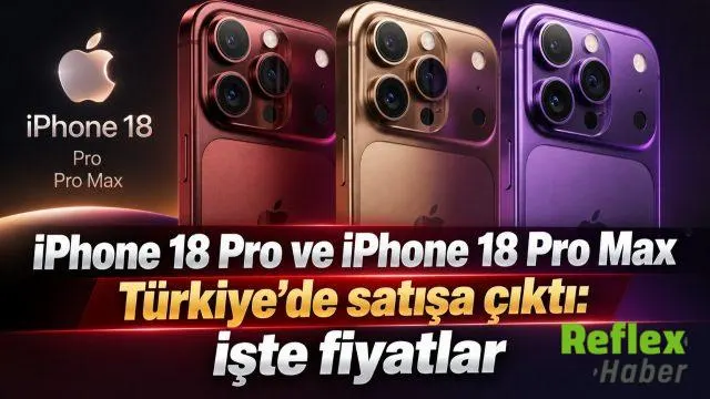iPhone 18 Pro Ve iPhone 18 Pro Max Türkiye’de Satışa Çıktı: İşte Fiyatlar