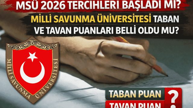 MSÜ 2026 Tercihleri Başladı mı? MSÜ Taban ve Tavan Puanları