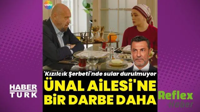 'kızılcık Şerbeti'nde Ünal Ailesi İ̇çin Yeni Şok