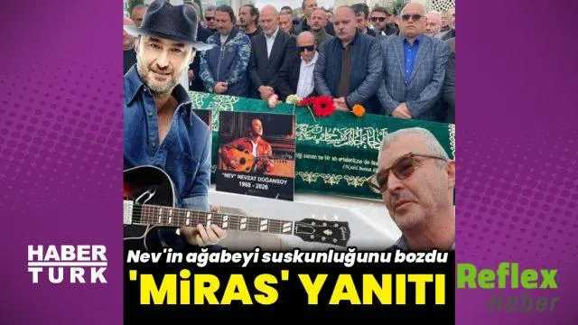 Nev’in Ağabeyi Zeyyat Doğansoy’dan Miras İ̇ddialarına Açıklama