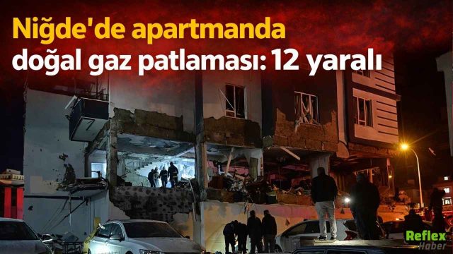 Son Dakika: Niğde’de Doğal Gaz Patlaması! 14 Katlı Binada 12 Kişi Yaralandı