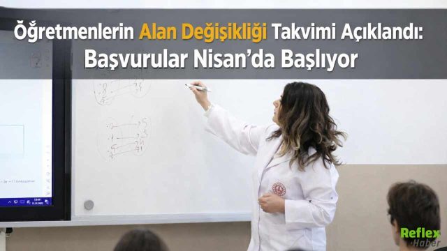Öğretmenlerin Alan Değişikliği Takvimi Açıklandı: Başvurular Nisan’da Başlıyor