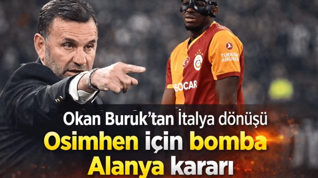 Okan Buruk’tan Alanyaspor Maçı Öncesi Osimhen Kararı