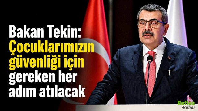 Okul Güvenliği İçin Sert Vurgu: Bakan Tekin “Her Adım Atılacak” Dedi