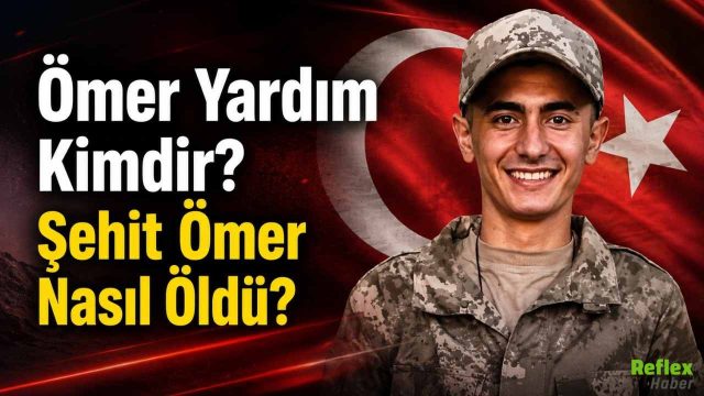 Ömer Yardım Kimdir? Şehit Ömer Nasıl Öldü? Ömer Yardım Kimdir? Şehit Ömer Nasıl Öldü?