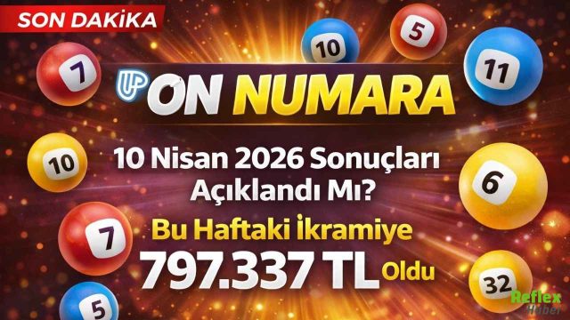 On Numara 10 Nisan 2026 Sonuçları Açıklandı Mı? Bu Haftaki İkramiye 797.337 TL Oldu