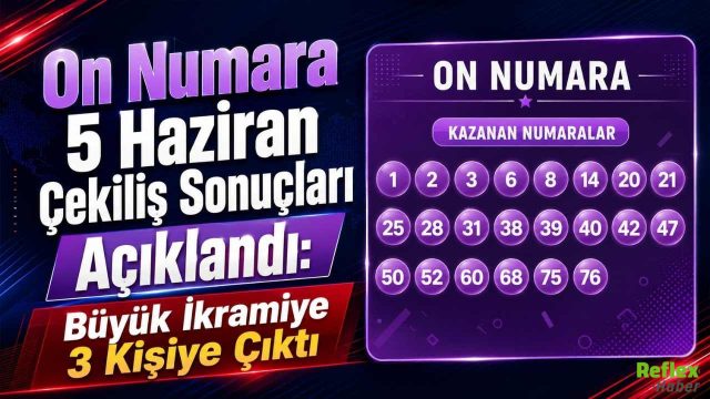 On Numara 5 Haziran Çekiliş Sonuçları Açıklandı: Büyük İkramiye 3 Kişiye Çıktı