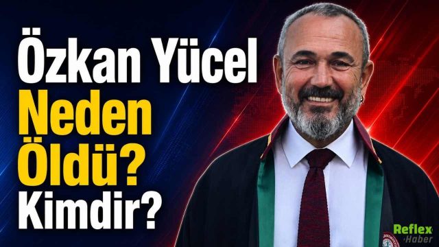 Özkan Yücel Neden Öldü? Kimdir?