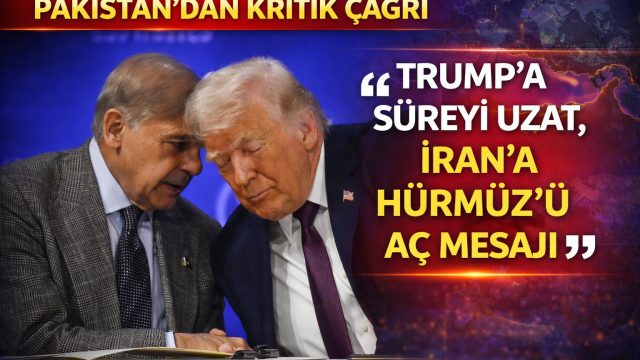 Pakistan’dan Kritik Çağrı: Trump’a Süreyi Uzat, İran’a Hürmüz’ü Aç Mesajı