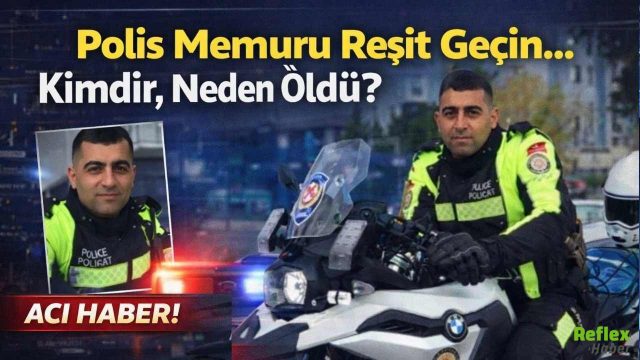 Polis Memuru Reşit Geçin Kimdir, Neden Öldü?