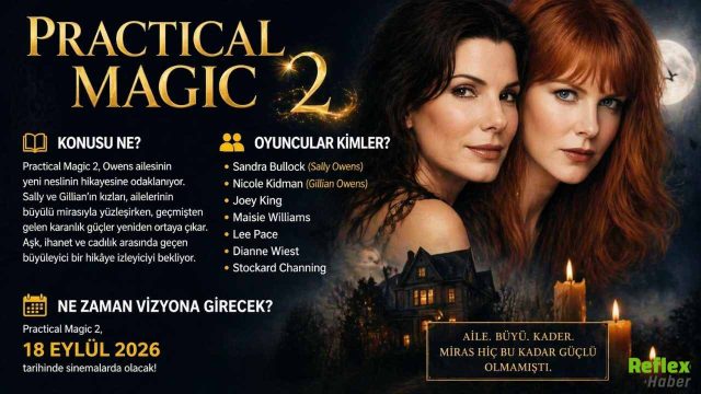 Practical Magic 2 Konusu Ne, Oyuncuları Kimler, Ne Zaman Vizyona Girecek?