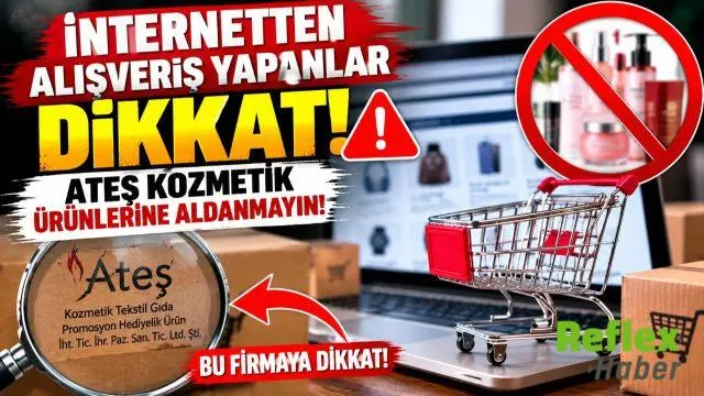 İnternetten Alışveriş Yapanlar Dikkat! Ateş Kozmetik Ürünlerine Aldanmayın