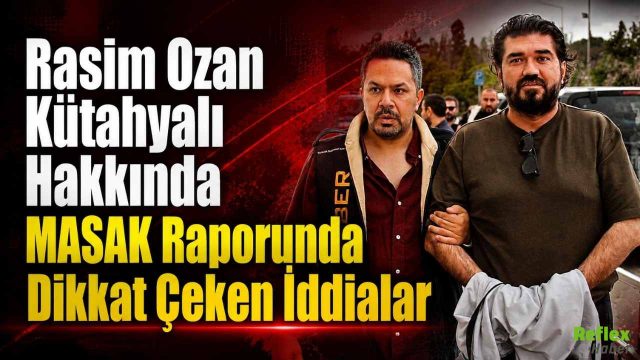 Rasim Ozan Kütahyalı Hakkında MASAK Raporunda Dikkat Çeken İddialar
