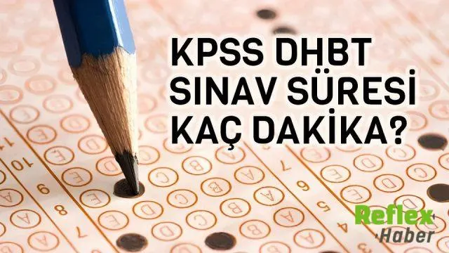 2026 Kpss Dhbt Sınavı Ne Zaman Başlıyor Ve Kaç Dakika Sürüyor?