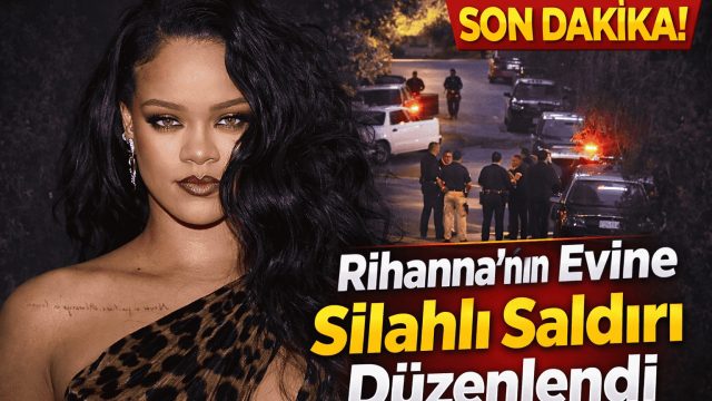 Rihanna’nın Evine Silahlı Saldırı Düzenlendi