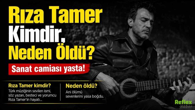 Rıza Tamer Kimdir, Neden Öldü?
