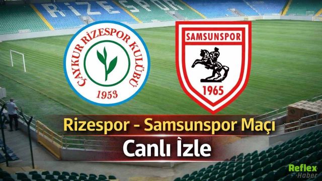 Rizespor - Samsunspor Maçı Canlı İzle - Nereden Canlı İzlenir?