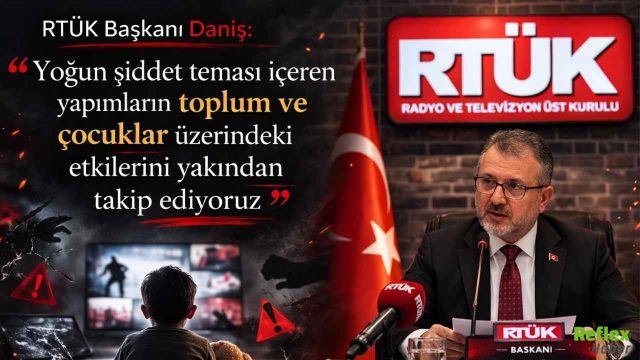 RTÜK Başkanı Mehmet Daniş: Yoğun Şiddet İçeren Yapımları Yakından Takip Ediyoruz
