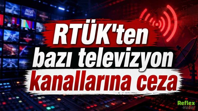 RTÜK’ten Şiddet Ve Aşağılama Gerekçesiyle Kanallara Yaptırım