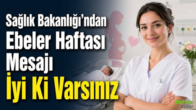 Sağlık Bakanlığı’ndan Ebeler Haftası Mesajı İyi Ki Varsınız