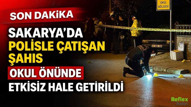 Sakarya’da Polisle Çatışan Şahıs Okul Önünde Etkisiz Hale Getirildi