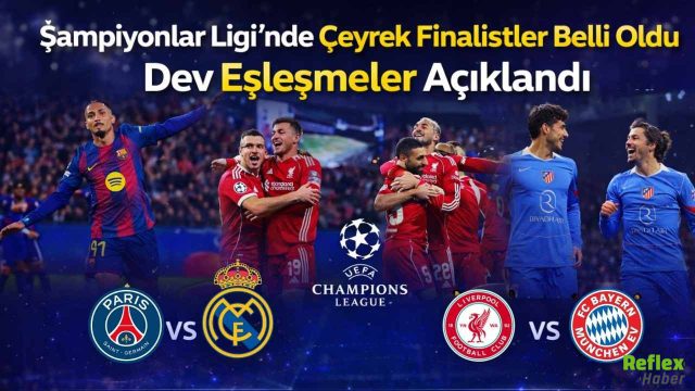 Şampiyonlar Ligi’nde Çeyrek Finalistler Belli Oldu: Dev Eşleşmeler Açıklandı