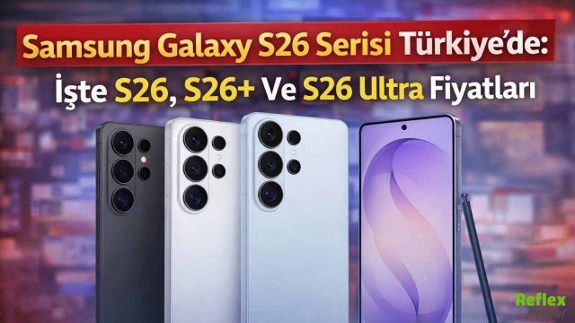Samsung Galaxy S26 Ultra Gündemde: Yeni Serinin Türkiye Fiyatları Belli Oldu