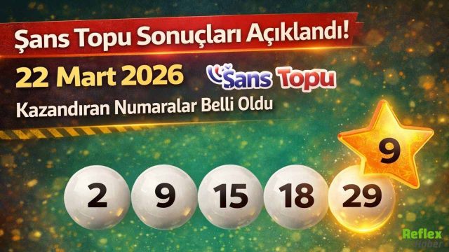 Şans Topu Sonuçları Açıklandı! 22 Mart 2026 Kazandıran Numaralar Belli Oldu