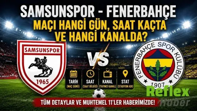 Samsunspor - Fenerbahçe Maçı Hangi Gün, Saat Kaçta ve Hangi Kanalda?